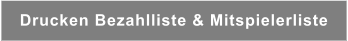 Drucken Bezahlliste & Mitspielerliste