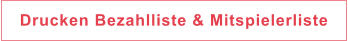 Drucken Bezahlliste & Mitspielerliste