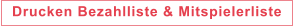 Drucken Bezahlliste & Mitspielerliste